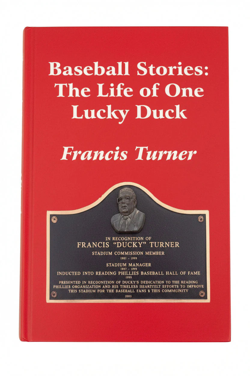 Baseball Stories: The Life of One Lucky Duck Francis Turner